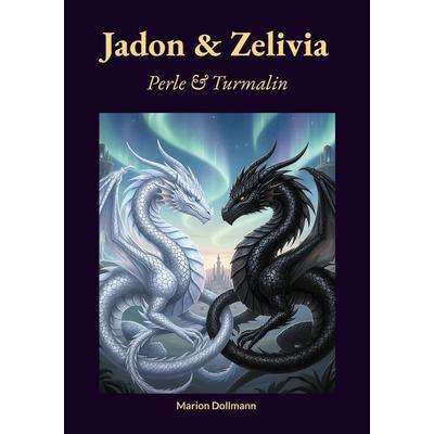 Jadon & Zelivia, Taschenbuch von Marion Dollmann, BoD – Books on Demand, 978-3-695-71667-8
