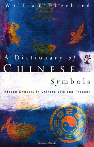 Wolfram Eberhard - Dictionary of Chinese Symbols: Hidden Symbols in Chinese Life and Thought (Routledge Dictionaries) - Preis vom 02.10.2026 23:42:20 h