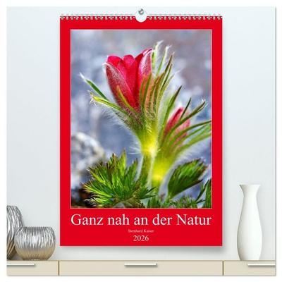 Ganz nah an der Natur (hochwertiger Premium Wandkalender 2026 DIN A2 hoch), Kunstdruck in Hochglanz