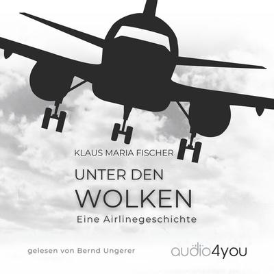 Unter den Wolken - Klaus Maria Fischer, Audio, 9783988183644