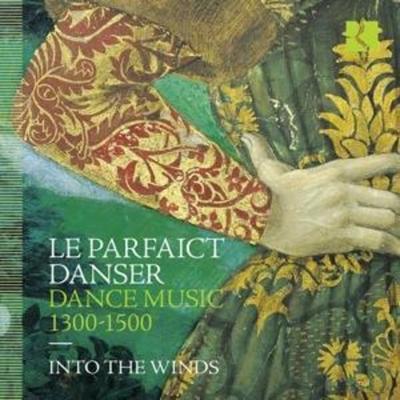 Le Parfaict Danser-Dance Music 1300-1500 - Into the Winds, CD