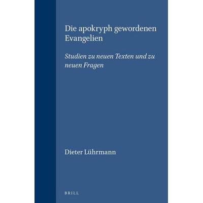 Die apokryph gewordenen Evangelien, Taschenbuch von Dieter Lührmann, Koninklijke Brill NV, 978-90-04-12867-5