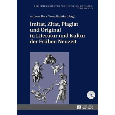 Imitat, Zitat, Plagiat und Original in Literatur und Kultur der Frühen Neuzeit, Gebundene Ausgabe von , Peter Lang GmbH, Internationaler Verlag der