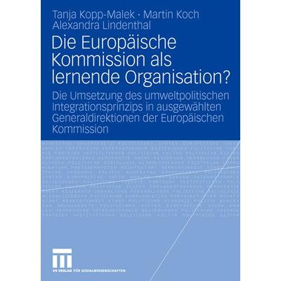 Die Europäische Kommission als lernende Organisation?, Taschenbuch von Tanja Kopp-Malek,Martin Koch,Alexandra Lindenthal, VS Verlag für