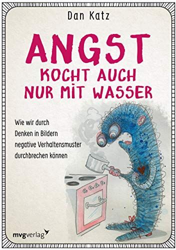 Dan Katz - Angst kocht auch nur mit Wasser: Wie wir durch Denken in Bildern negative Verhaltensmuster durchbrechen können - Preis vom 30.09.2026 09:01:18 h