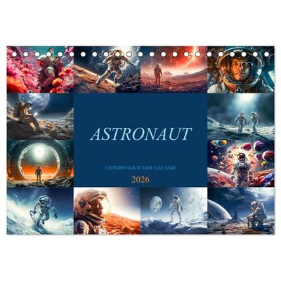 Astronaut - Unterwegs in der Galaxie (Tischkalender 2026 DIN A5 quer), CALVENDO Monatskalender