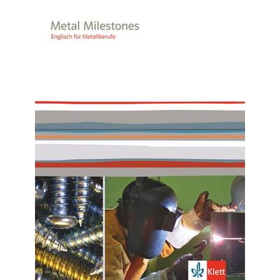 Metal Milestones. Englisch für Metallberufe, Taschenbuch von , Klett Schulbuchverlag, 978-3-12-808280-6