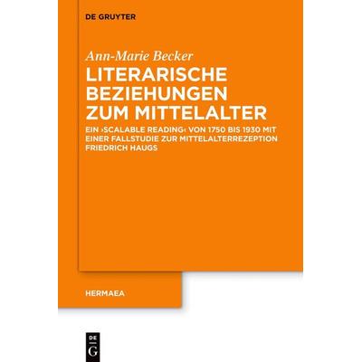 Literarische Beziehungen zum Mittelalter, Gebundene Ausgabe von Ann-Marie Becker, De Gruyter, 978-3-11-161543-1