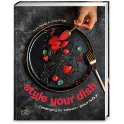 Style your dish, Ratgeber von Anke Noack, Anna Pribyl
