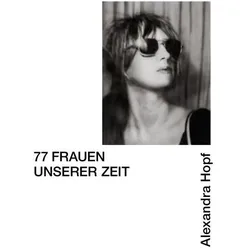 77 Frauen unserer Zeit, Fachbücher von Alexandra Hopf