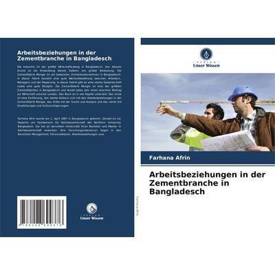 Arbeitsbeziehungen in der Zementbranche in Bangladesch, Taschenbuch von Farhana Afrin, Verlag Unser Wissen, 978-620-8-69937-6