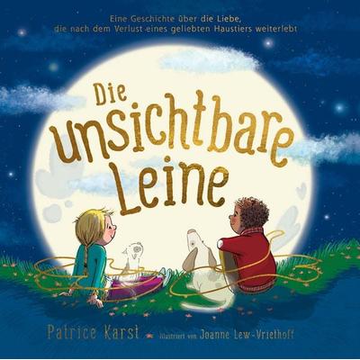 Die unsichtbare Leine - über die unzertrennliche Verbindung zu einem geliebten Tier, Gebundene Ausgabe von Patrice Karst, Adrian & wimmelbuchverlag,