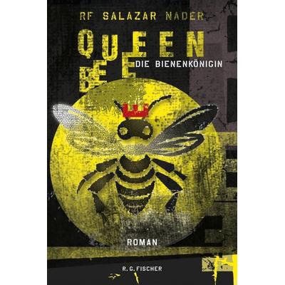 Queen Bee. Die Bienenkönigin. Mutter der Zivilisation, Taschenbuch von RF Salazar Nader, Fischer, R. G., 978-3-8301-1966-1