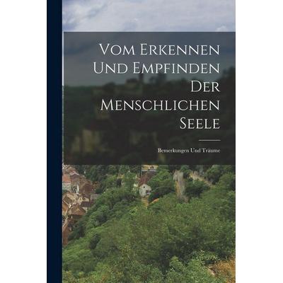 Vom Erkennen Und Empfinden Der Menschlichen Seele, Taschenbuch von Anonymous, British Library, Historical Print Editions, 978-1-01-587109-0