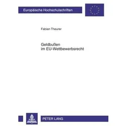 Geldbussen im EU-Wettbewerbsrecht, Fachbücher von Fabian Theurer