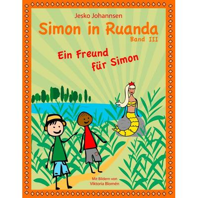 Simon in Ruanda - Ein Freund für Simon, Taschenbuch von Jesko Johannsen, BoD – Books on Demand, 978-3-7386-0419-1