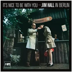Musik Produktion Schwarzwald, Schallplatten, It/'s Nice To Be With You:Jim Hall In Berlin (Jim Hall)