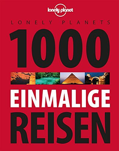 Lonely Planet - Lonely Planets 1000 einmalige Reisen (Lonely Planet Reiseführer Deutsch) - Preis vom 09.10.2026 07:28:09 h