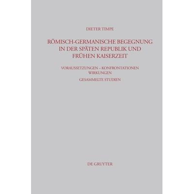 Römisch-germanische Begegnung in der späten Republik und frühen Kaiserzeit, Gebundene Ausgabe von Dieter Timpe, De Gruyter, 978-3-598-77845-2