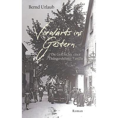 Vorwärts ins Gestern, Taschenbuch von Bernd Urlaub, BoD – Books on Demand, 978-3-696-71082-8