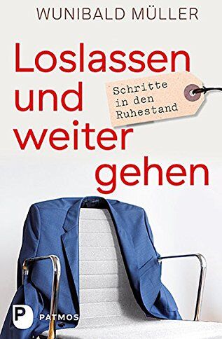 Wunibald Müller - Loslassen und weitergehen: Schritte in den Ruhestand - Preis vom 10.10.2026 11:48:34 h
