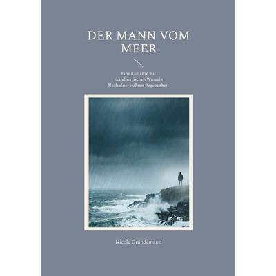 Der Mann vom Meer, Taschenbuch von Nicole Gründemann, BoD – Books on Demand, 978-3-695-70033-2