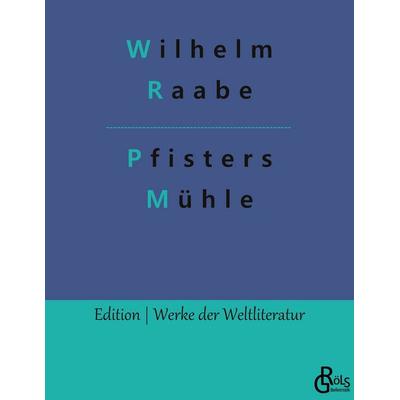 Pfisters Mühle, Taschenbuch von Wilhelm Raabe, Gröls Verlag, 978-3-9882812-7-2