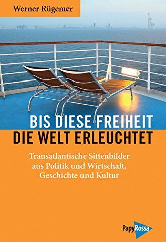 Werner Rügemer - Bis diese Freiheit die Welt erleuchtet: Transatlantische Sittenbilder aus Politik und Wirtschaft, Geschichte und Kultur (Neue Kleine Bibliothek) - Preis vom 09.10.2026 07:28:09 h