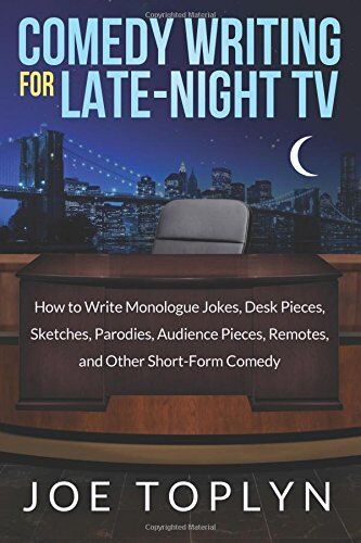 Joe Toplyn - Comedy Writing for Late-Night TV: How to Write Monologue Jokes, Desk Pieces, Sketches, Parodies, Audience Pieces, Remotes, and Other Short-Form Comedy - Preis vom 19.10.2026 19:33:35 h