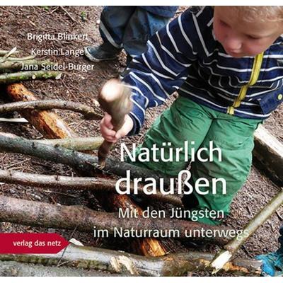 Natürlich draußen, Taschenbuch von Brigitta Blinkert,Kerstin Lange,Jana Seidel-Burger, Verlag das Netz, 978-3-86892-158-8