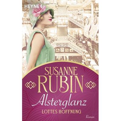 Alsterglanz. Lottes Hoffnung, Taschenbuch von Susanne Rubin, Heyne, 978-3-453-42692-4