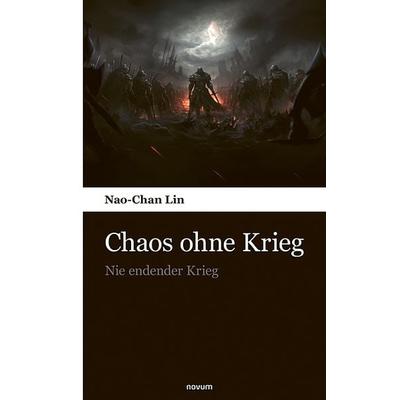 Chaos ohne Krieg, Taschenbuch von Nao-Chan Lin, Novum Verlag, 978-3-903468-83-2