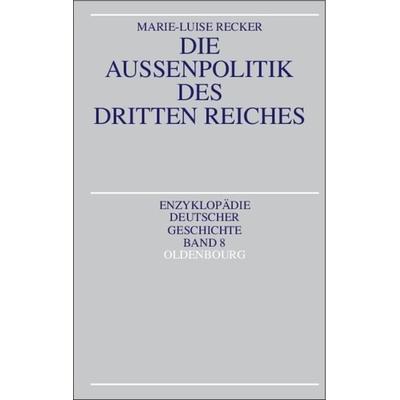 Die Außenpolitik des Dritten Reiches, Gebundene Ausgabe von Marie-Luise Recker, De Gruyter, 978-3-486-55501-1