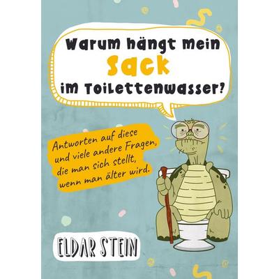 Warum hängt mein Sack im Toilettenwasser?, Taschenbuch von Eldar Stein, Bookmundo, 978-94-037-2315-0