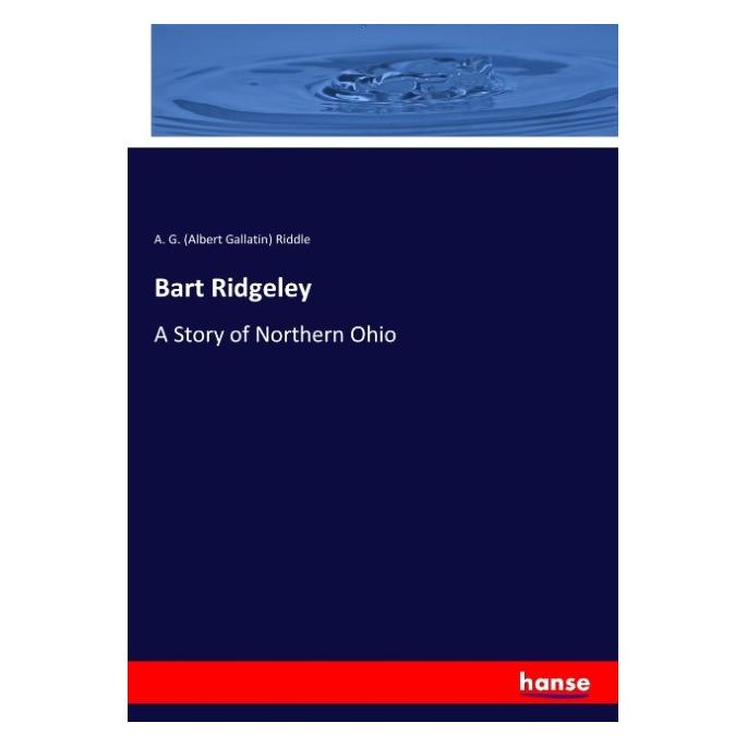 Hansebooks Bart Ridgeley (Englisch, Softcover, A G Riddle, A. G. (Albert Gallatin) Riddle, Albert Gallatin Riddle) (55916642)