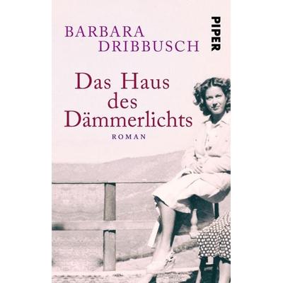Das Haus des Dämmerlichts, Taschenbuch von Barbara Dribbusch, Piper Taschenbuch, 978-3-492-50269-6