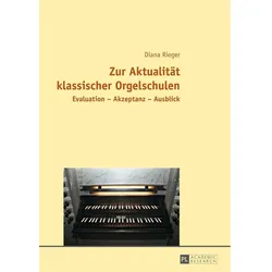 Zur Aktualität klassischer Orgelschulen, Fachbücher von Diana Rieger
