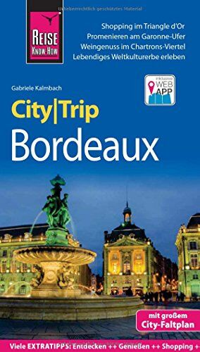Gabriele Kalmbach - Reise Know-How CityTrip Bordeaux: Reiseführer mit Stadtplan und kostenloser Web-App - Preis vom 10.10.2026 11:48:34 h