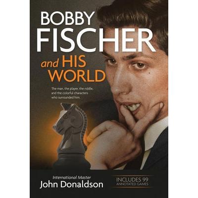 Bobby Fischer and His World: The Man, the Player, the Riddle, and the Colorful Characters Who Surrounded Him., Taschenbuch von John Donaldson, Siles