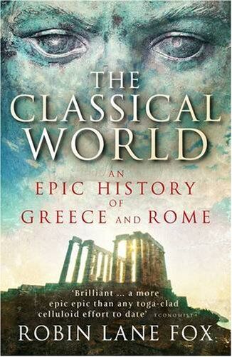 Robin Lane Fox - The Classical World: An Epic History of Greece and Rome - Preis vom 02.10.2026 23:42:20 h