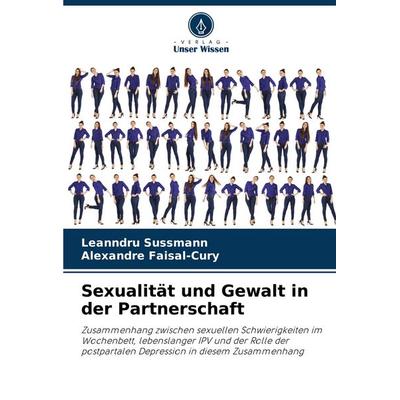 Sexualität und Gewalt in der Partnerschaft, Taschenbuch von Leanndru Sussmann,Alexandre Faisal-Cury, Verlag Unser Wissen, 978-620-7-17884-1