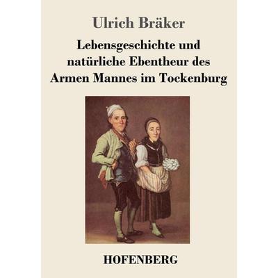 Lebensgeschichte und natürliche Ebentheur des Armen Mannes im Tockenburg, Taschenbuch von Ulrich Bräker, Hofenberg, 978-3-8430-4089-1