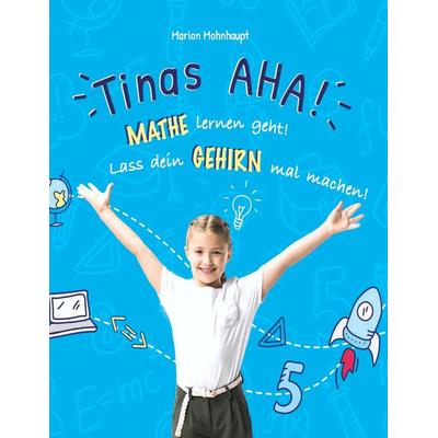 Tinas AHA! Eine Geschichte für Schüler über erfolgreiches Lernen., Taschenbuch von Marion Mohnhaupt, Tredition, 978-3-347-59792-1