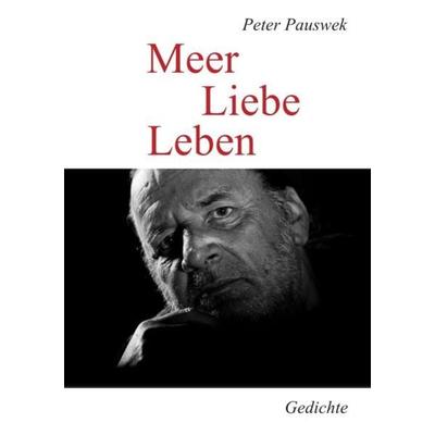 Meer Liebe Leben, Taschenbuch von Peter Pauswek, Epubli, 978-3-7418-7961-6
