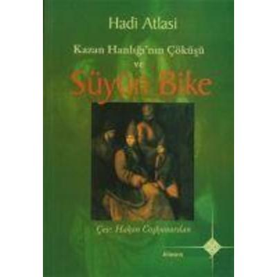 Kazan Hanliginin Cöküsü ve Süyün Bike, Taschenbuch von Hadi Atlasi, Kömen Yayinlari, 978-975-6527-09-2