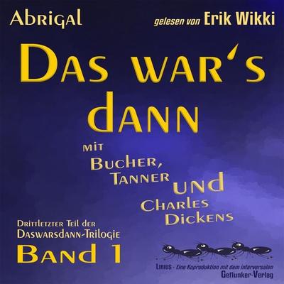 Das war's dann mit Bucher, Tanner und Charles Dickens - Erik Wikki,Abrigal, Audio, 9783946626404