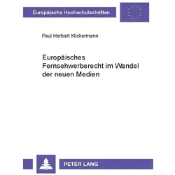 Europäisches Fernsehwerberecht im Wandel der neuen Medien, Fachbücher von Paul Herbert Klickermann