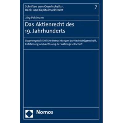 Das Aktienrecht des 19. Jahrhunderts, Taschenbuch von Jörg Pohlmann, Nomos, 978-3-8329-3097-4