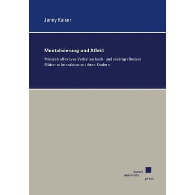 Mentalisierung und Affekt, Taschenbuch von Jenny Kaiser, Kassel University Press, 978-3-7376-1101-5