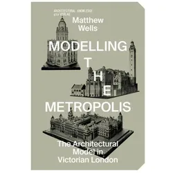 Modelling the Metropolis, Fachbücher von Matthew Wells